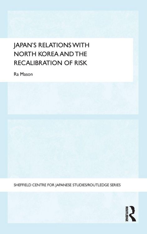 Produktbild: Japan's Relations with North Korea and the Recalibration of Risk