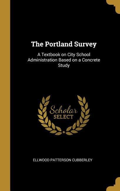 Produktbild: The Portland Survey: A Textbook on City School Administration Based on a Concrete Study