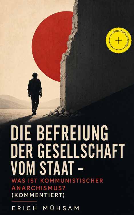 Produktbild: Die Befreiung der Gesellschaft vom Staat - Was ist kommunistischer Anarchismus? (Kommentiert)