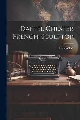 Produktbild: Daniel Chester French, Sculptor
