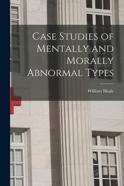 Produktbild: Case Studies of Mentally and Morally Abnormal Types