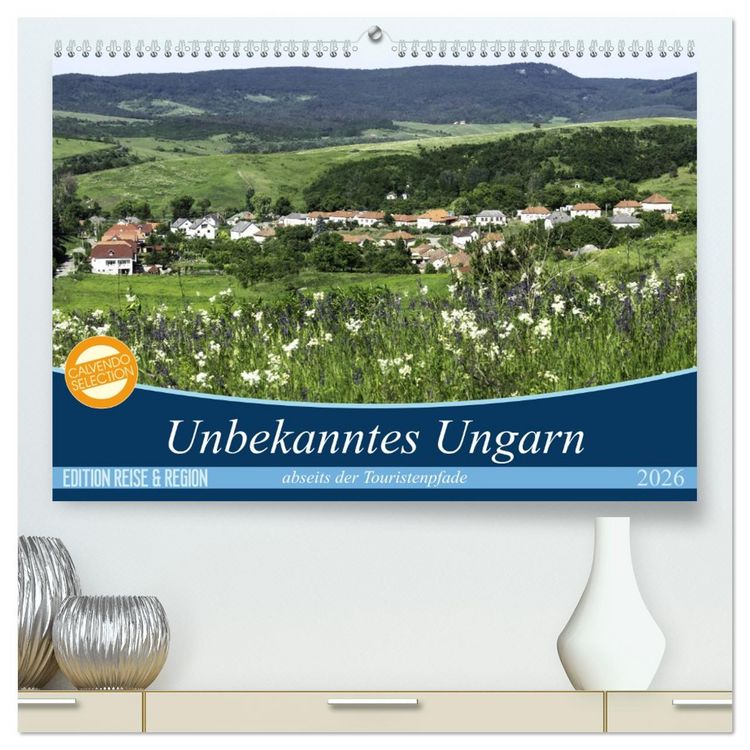 Produktbild: Unbekanntes Ungarn abseits der Touristenpfade (hochwertiger Premium Wandkalender 2026 DIN A2 quer), Kunstdruck in Hochglanz