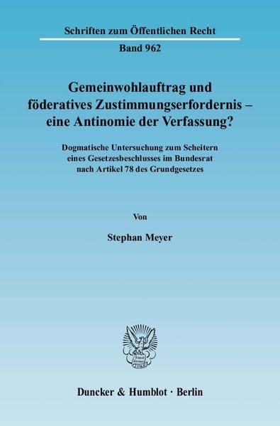 Produktbild: Gemeinwohlauftrag und f&ouml;deratives Zustimmungserfordernis - eine Antinomie der Verfassung?