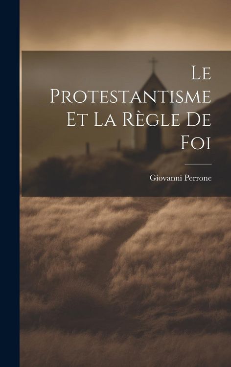 Produktbild: Le Protestantisme et la R&egrave;gle de Foi