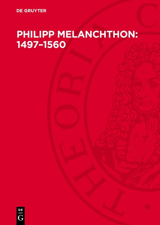 Produktbild: Philipp Melanchthon: 1497&ndash;1560