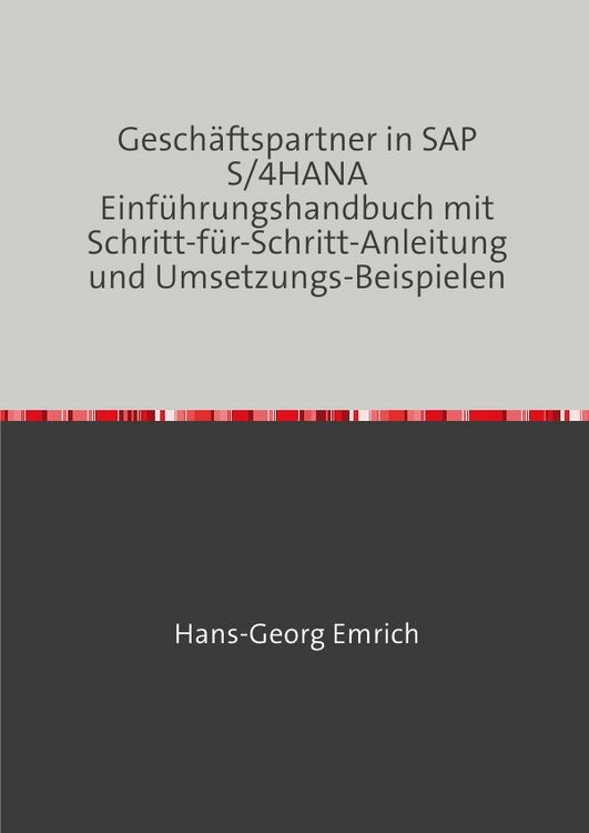 Produktbild: Gesch&auml;ftspartner in SAP S/4HANA Einf&uuml;hrungshandbuch mit Schritt-f&uuml;r-Schritt-Anleitung und Umsetzungs-Beispielen