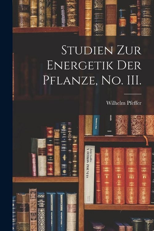 Produktbild: Studien zur Energetik der Pflanze, No. III.
