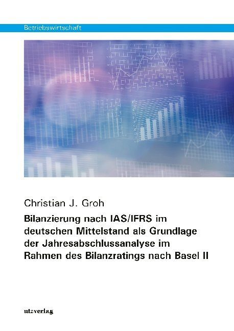 Produktbild: Bilanzierung nach IAS/IFRS im deutschen Mittelstand als Grundlage der Jahresabschlussanalyse im Rahmen des Bilanzratings nach Basel II