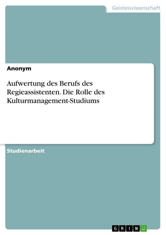 Produktbild: Aufwertung des Berufs des Regieassistenten. Die Rolle des Kulturmanagement-Studiums
