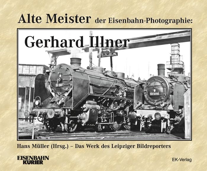 Produktbild: Alte Meister der Eisenbahn-Photographie: Gerhard Illner