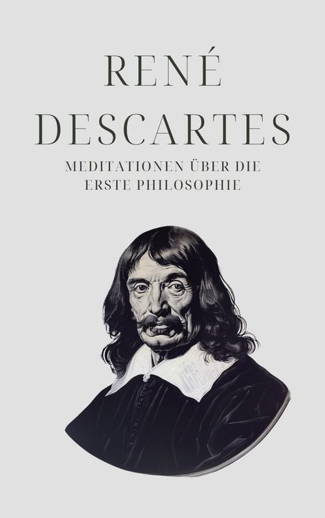 Produktbild: Meditationen über die Erste Philosophie - Descartes' Meisterwerk