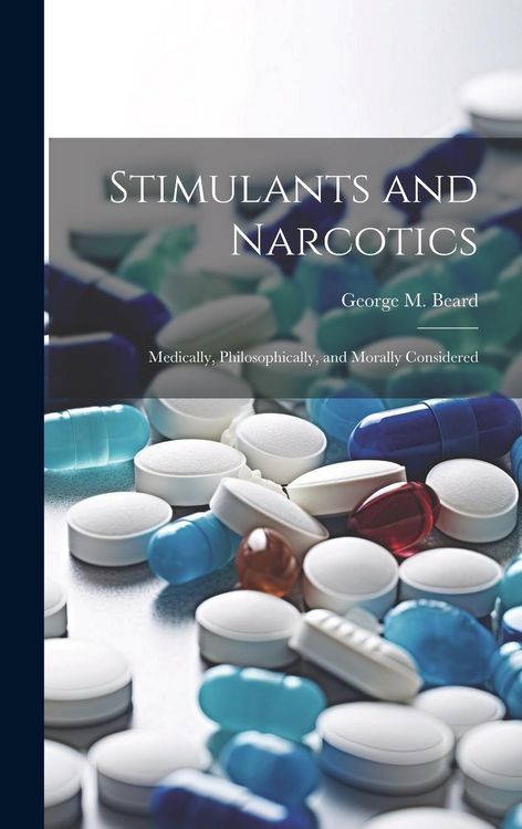 Produktbild: Stimulants and Narcotics; Medically, Philosophically, and Morally Considered