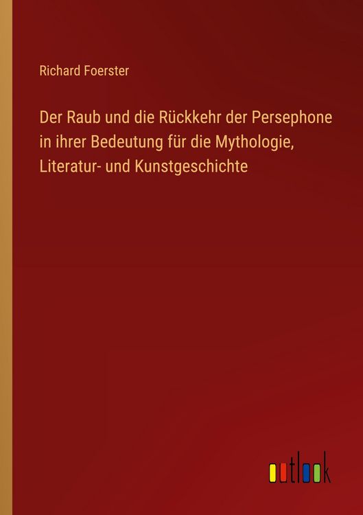 Produktbild: Der Raub und die R&uuml;ckkehr der Persephone in ihrer Bedeutung f&uuml;r die Mythologie, Literatur- und Kunstgeschichte