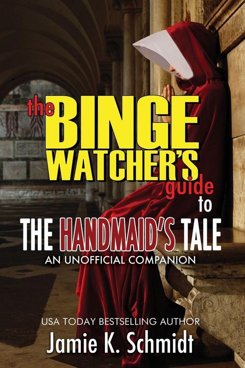 Produktbild: The Binge Watcher's Guide To The Handmaid's Tale - An Unofficial Companion