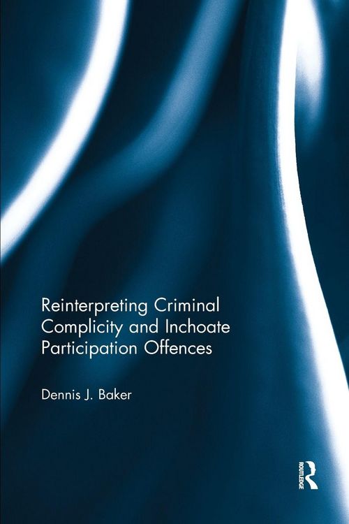 Produktbild: Reinterpreting Criminal Complicity and Inchoate Participation Offences