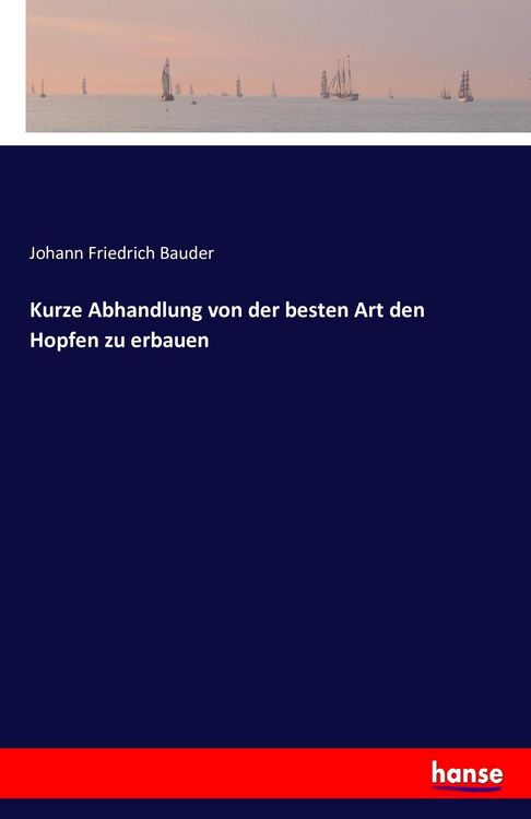 Produktbild: Kurze Abhandlung von der besten Art den Hopfen zu erbauen
