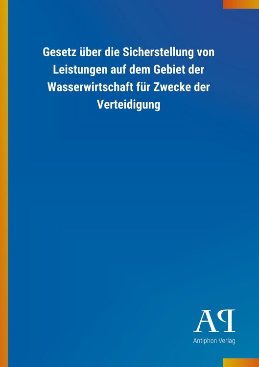 Produktbild: Gesetz &uuml;ber die Sicherstellung von Leistungen auf dem Gebiet der Wasserwirtschaft f&uuml;r Zwecke der Verteidigung