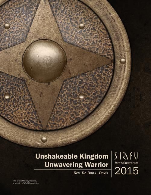 Produktbild: Unshakeable Kingdom, Unwavering Warrior: SIAFU Men's Conference 2015