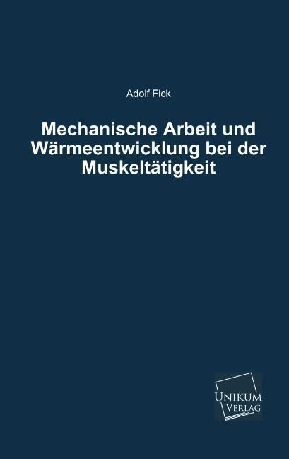 Produktbild: Fick, A: Mechanische Arbeit und W&auml;rmeentwicklung bei der Mus