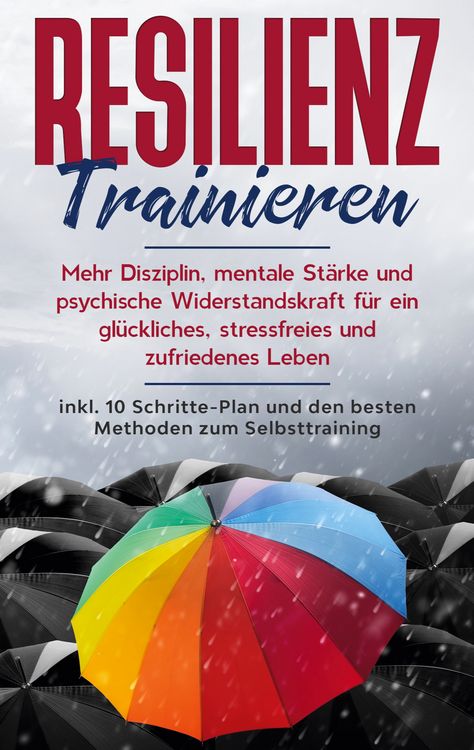 Produktbild: Resilienz trainieren: Mehr Disziplin, mentale St&auml;rke und psychische Widerstandsk