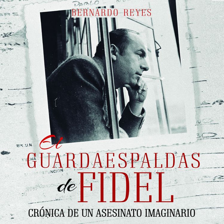 Produktbild: El guardaespaldas de Fidel: cr&oacute;nica de un asesinato imaginario