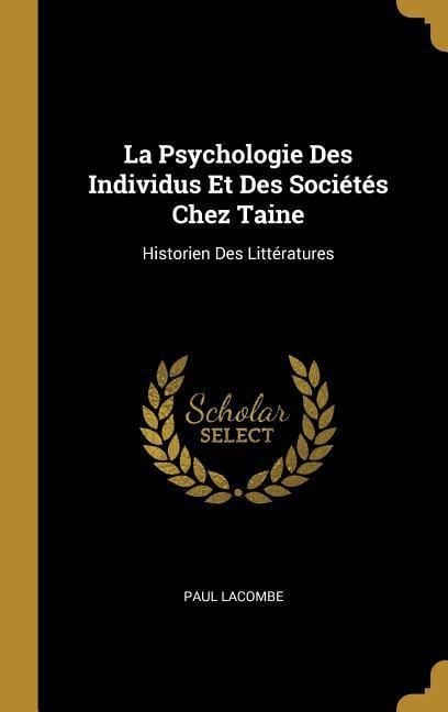 Produktbild: La Psychologie Des Individus Et Des Soci&eacute;t&eacute;s Chez Taine