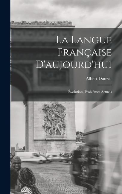 Produktbild: La langue fran&ccedil;aise d'aujourd'hui; &eacute;volution, probl&egrave;mes actuels