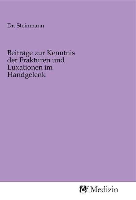 Produktbild: Beitr&auml;ge zur Kenntnis der Frakturen und Luxationen im Handgelenk