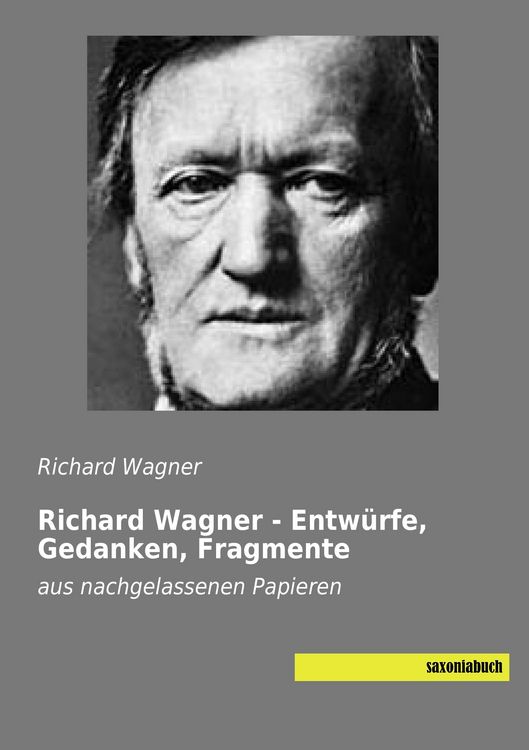 Produktbild: Richard Wagner - Entw&uuml;rfe, Gedanken, Fragmente
