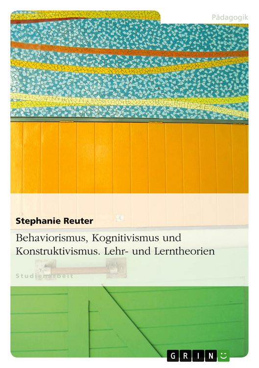 Produktbild: Behaviorismus, Kognitivismus und Konstruktivismus. Lehr- und Lerntheorien