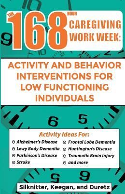 Produktbild: 168 Hour Caregiving Work Week: Activity and Behavior Interventions for Low Functioning Individuals