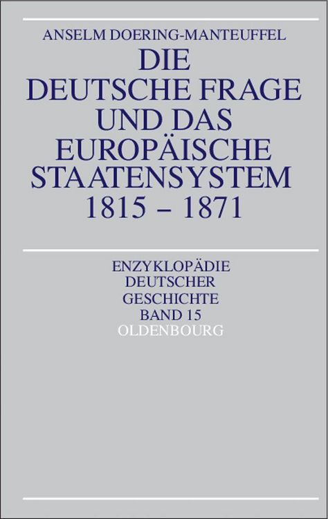 Produktbild: Die deutsche Frage und das europ&auml;ische Staatensystem 1815-1871