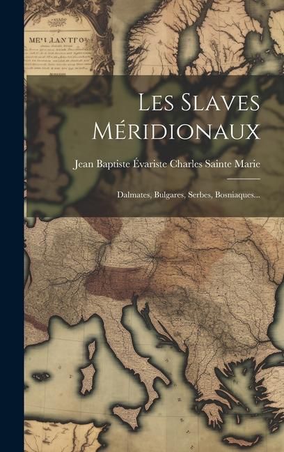 Produktbild: Les Slaves M&eacute;ridionaux: Dalmates, Bulgares, Serbes, Bosniaques...
