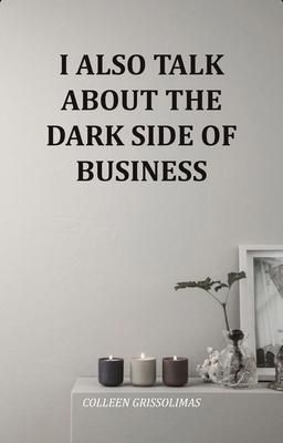 Produktbild: I Also Talk About The Dark Side Of Business