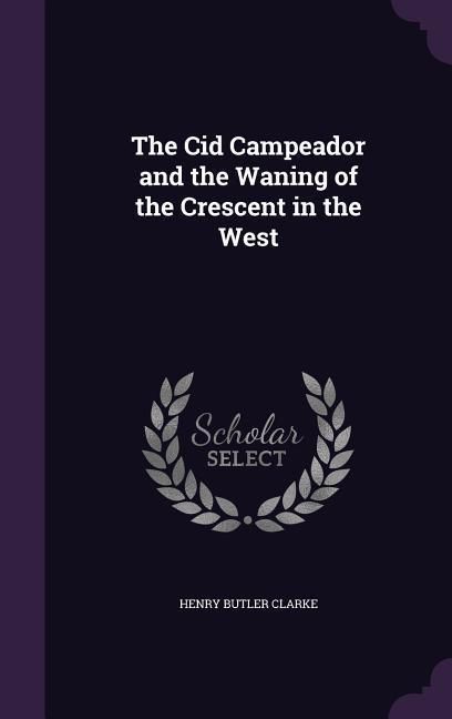 Produktbild: The Cid Campeador and the Waning of the Crescent in the West