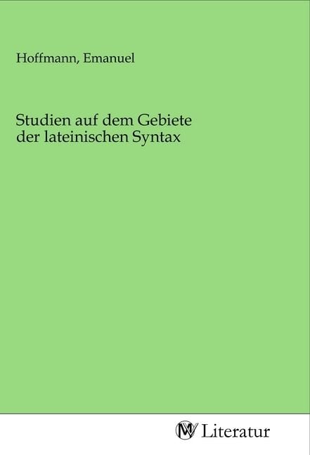 Produktbild: Studien auf dem Gebiete der lateinischen Syntax