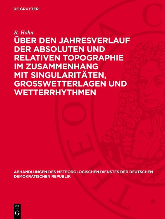 Produktbild: &Uuml;ber den Jahresverlauf der absoluten und relativen Topographie im Zusammenhang mit Singularit&auml;ten, Gro&szlig;wetterlagen und Wetterrhythmen