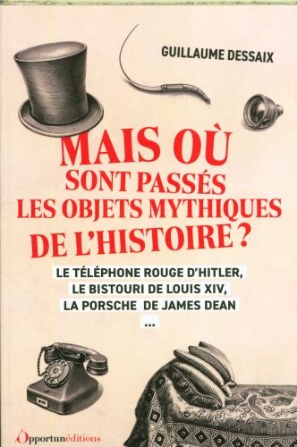 Produktbild: Mais o&ugrave; sont pass&eacute;s les objets mythiques de l'histoire ?