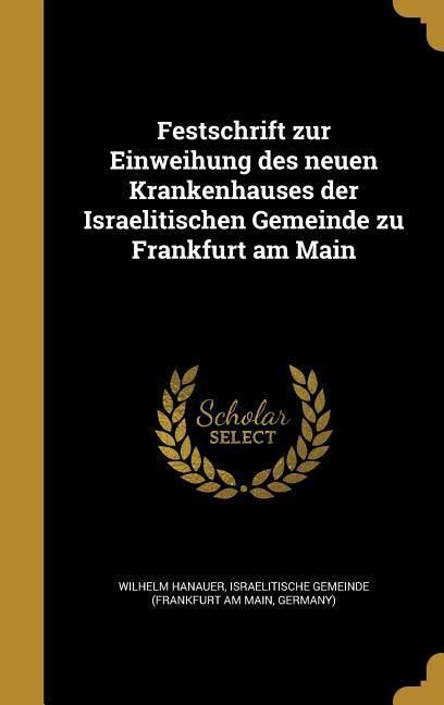 Produktbild: Festschrift zur Einweihung des neuen Krankenhauses der Israelitischen Gemeinde zu Frankfurt am Main