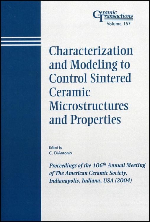 Produktbild: Characterization and Modeling to Control Sintered Ceramic Microstructures and Properties