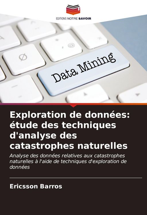 Produktbild: Exploration de donn&eacute;es: &eacute;tude des techniques d'analyse des catastrophes naturelles