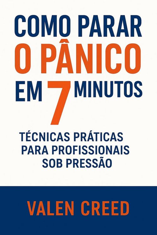 Produktbild: Como Parar o P&acirc;nico em 7 Minutos: T&eacute;cnicas Pr&aacute;ticas para Profissionais Sob Press&atilde;o