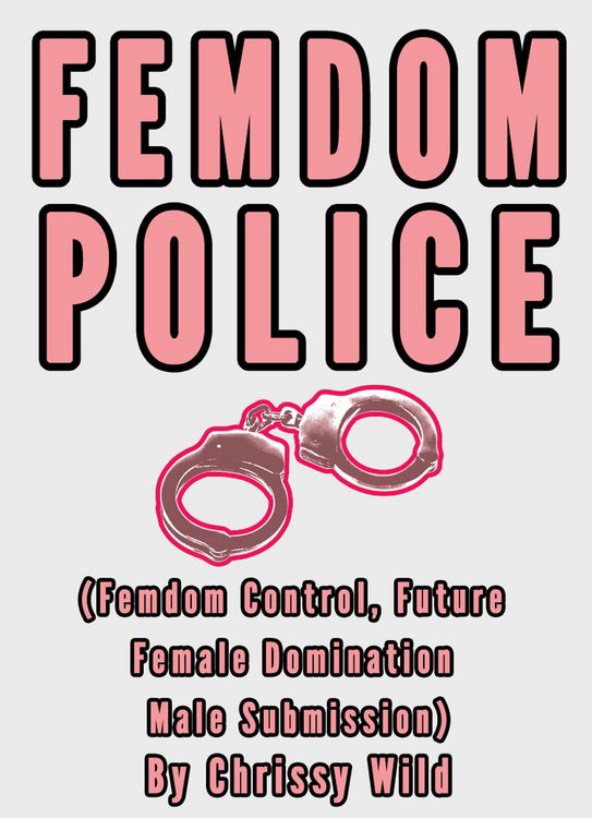 Produktbild: Femdom Police (Femdom Control, Future Female Domination Male Submission)