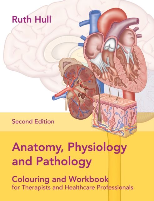 Produktbild: Hull, R: Anatomy, Physiology and Pathology Colouring and Wor