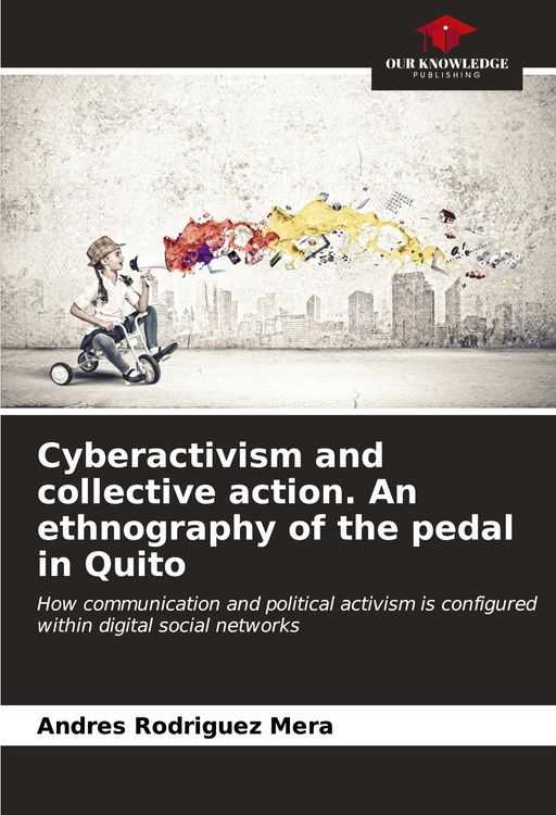 Produktbild: Cyberactivism and collective action. An ethnography of the pedal in Quito