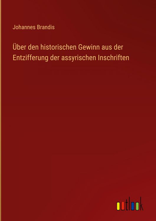 Produktbild: &Uuml;ber den historischen Gewinn aus der Entzifferung der assyrischen Inschriften