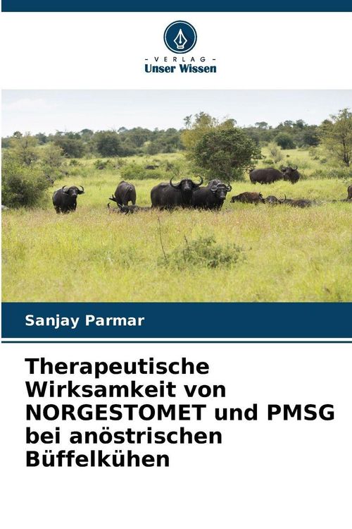 Produktbild: Therapeutische Wirksamkeit von NORGESTOMET und PMSG bei an&ouml;strischen B&uuml;ffelk&uuml;hen