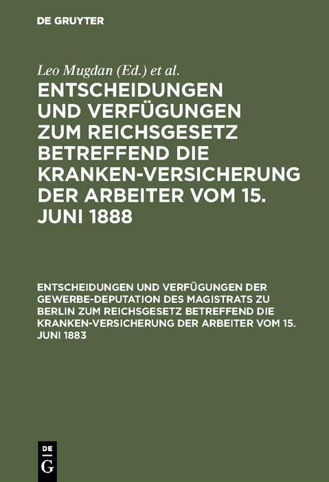 Produktbild: Entscheidungen und Verf&uuml;gungen der Gewerbe-Deputation des Magistrats zu Berlin zum Reichsgesetz betreffend die Krankenversicherung der Arbeiter vom 15