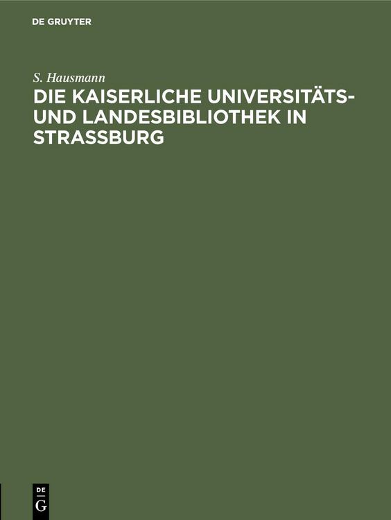 Produktbild: Die Kaiserliche Universit&auml;ts- und Landesbibliothek in Strassburg