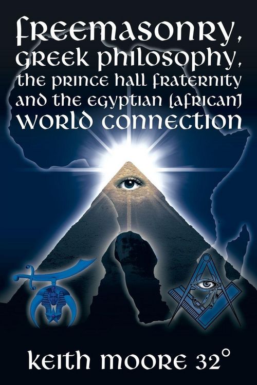 Produktbild: Freemasonry, Greek Philosophy, the Prince Hall Fraternity and the Egyptian (African) World Connection